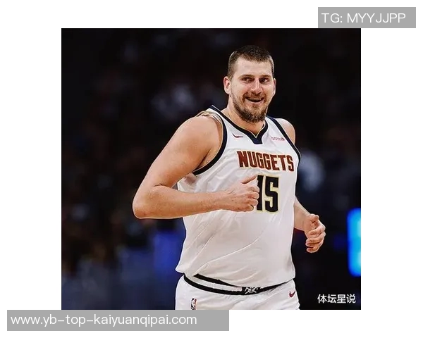 掘金本赛季NBA杯冠军前景分析约基奇的关键作用与球队上限 掘金本赛季NBA杯冠军前景分析约基奇的关键作用与球队上限