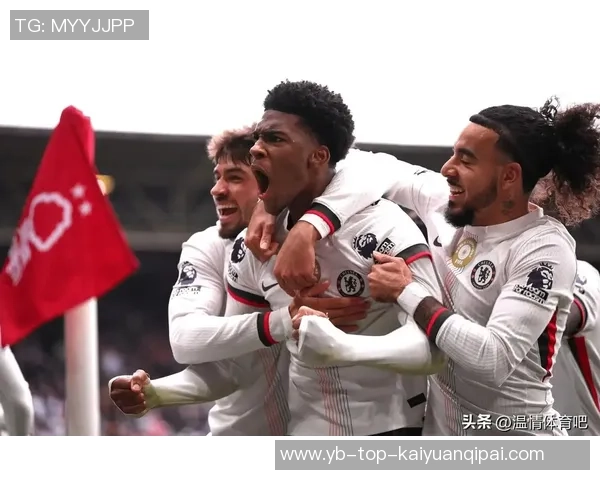 切尔西队史首次在联赛客场战胜森林实现三连胜澳波执教球队五战全胜纪录再创新高 切尔西队史首次在联赛客场战胜森林实现三连胜澳波执教球队五战全胜纪录再创新高